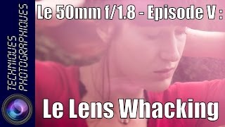 Le 50mm F/1.8 – Episode V : Le Lens Whaking/Free Lensing Et Le Tilt-Shift
